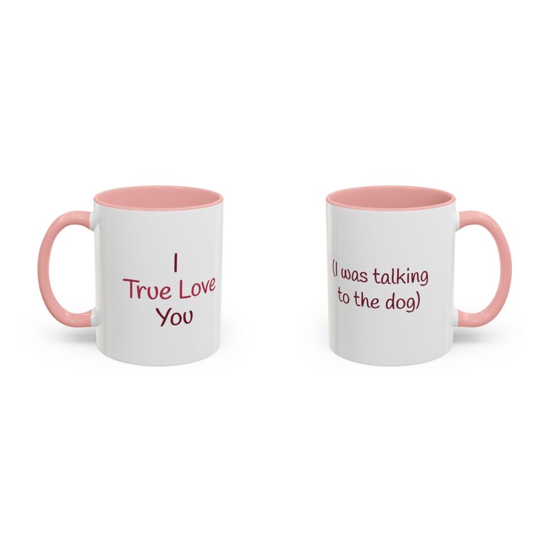 I Was Talking to the Dog Mug from I True Love You